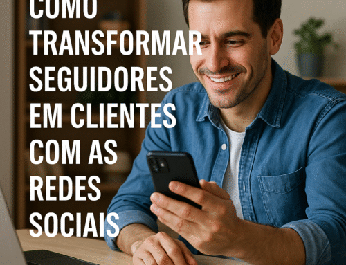 Como transformar seguidores em clientes com as Redes Sociais